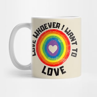 Love Whoever I Want To Love Mug